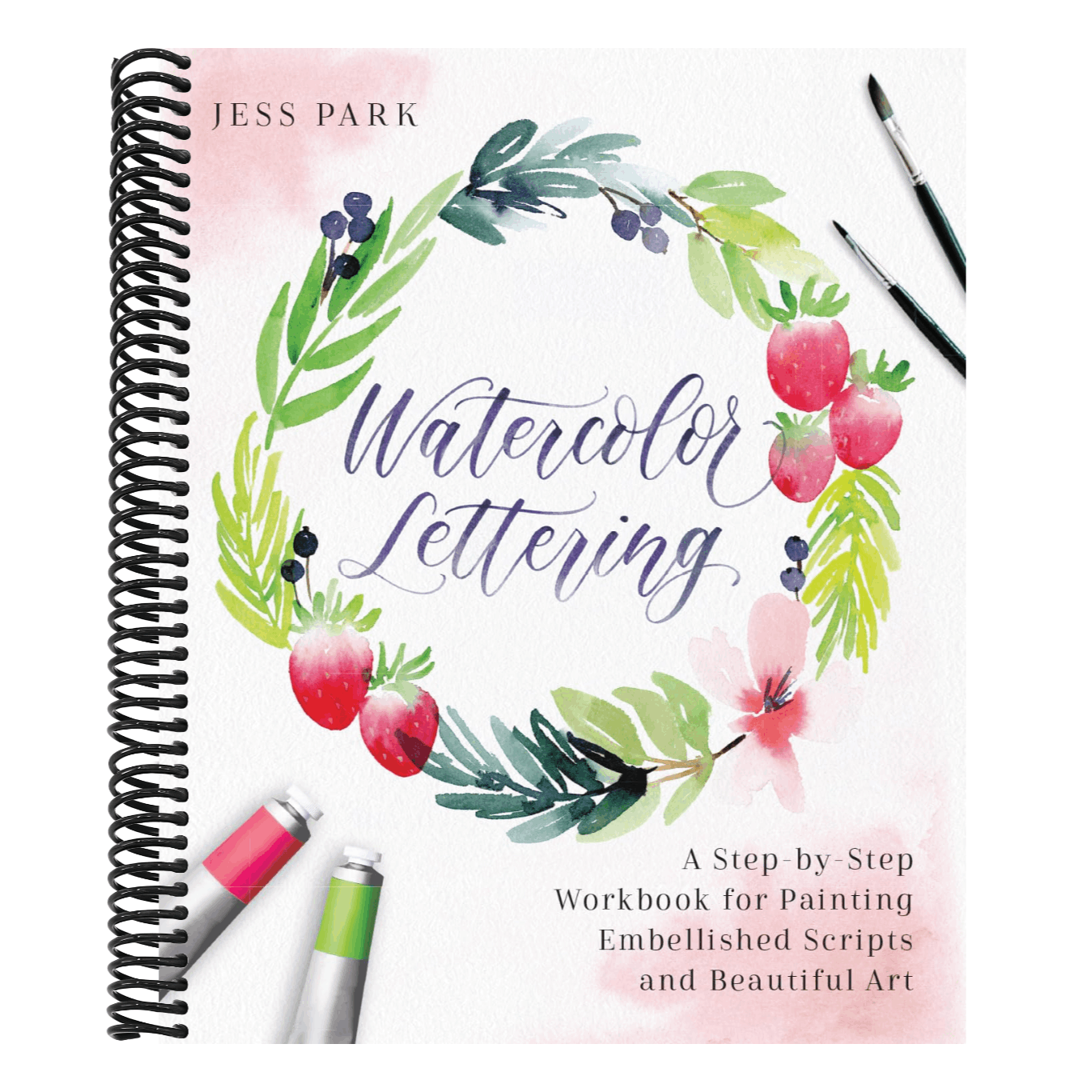Watercolor Lettering: A Step-By-Step Workbook for Painting Embellished Scripts and Beautiful Art
