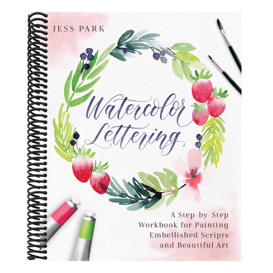 Watercolor Lettering: A Step-By-Step Workbook for Painting Embellished Scripts and Beautiful Art