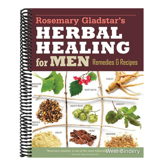 Rosemary Gladstar's Herbal Healing for Men: Remedies and Recipes for Circulation Support, Heart Health, Vitality, Prostate Health, Anxiety Relief, Lon