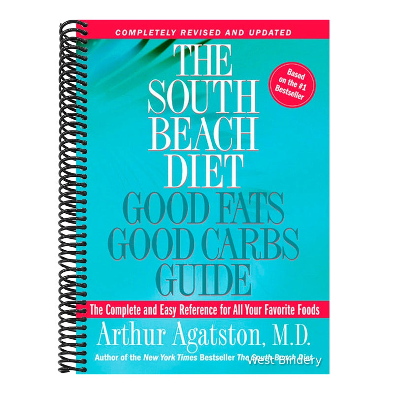 The South Beach Diet Good Fats, Good Carbs Guide: The Complete and Easy Reference for All Your Favorite Foods (Revised)
