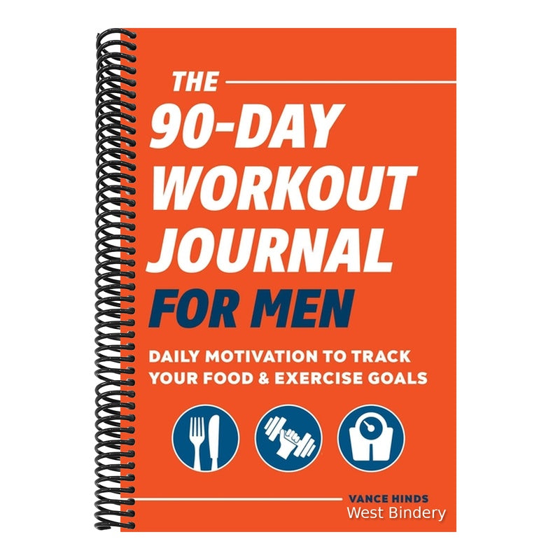 The 90-Day Workout Journal for Men: Daily Motivation to Track Your Food & Exercise Goals