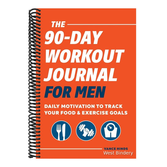 The 90-Day Workout Journal for Men: Daily Motivation to Track Your Food & Exercise Goals