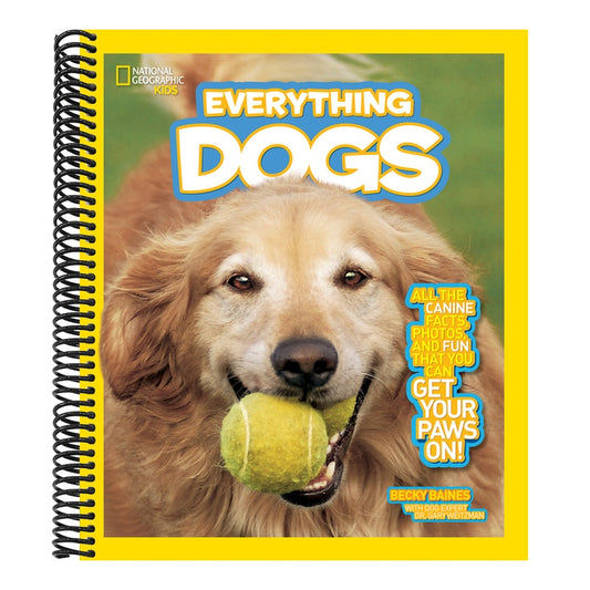 National Geographic Kids Everything Dogs: All the Canine Facts, Photos, and Fun You Can Get Your Paws On! (National Geographic Kids Everything) (Spiral Bound)