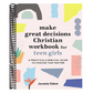 Make Great Decisions Christian Workbook for Teen Girls: A Practical & Biblical Guide to Choices That Matter