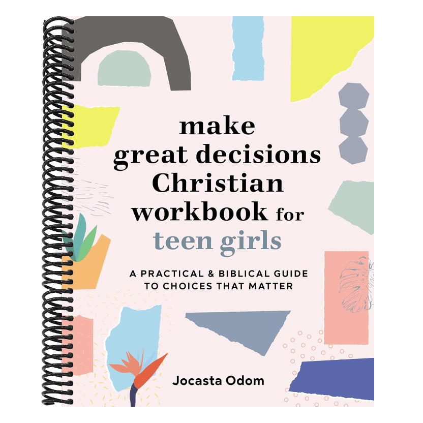 Make Great Decisions Christian Workbook for Teen Girls: A Practical & Biblical Guide to Choices That Matter