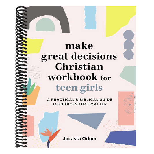 Make Great Decisions Christian Workbook for Teen Girls: A Practical & Biblical Guide to Choices That Matter
