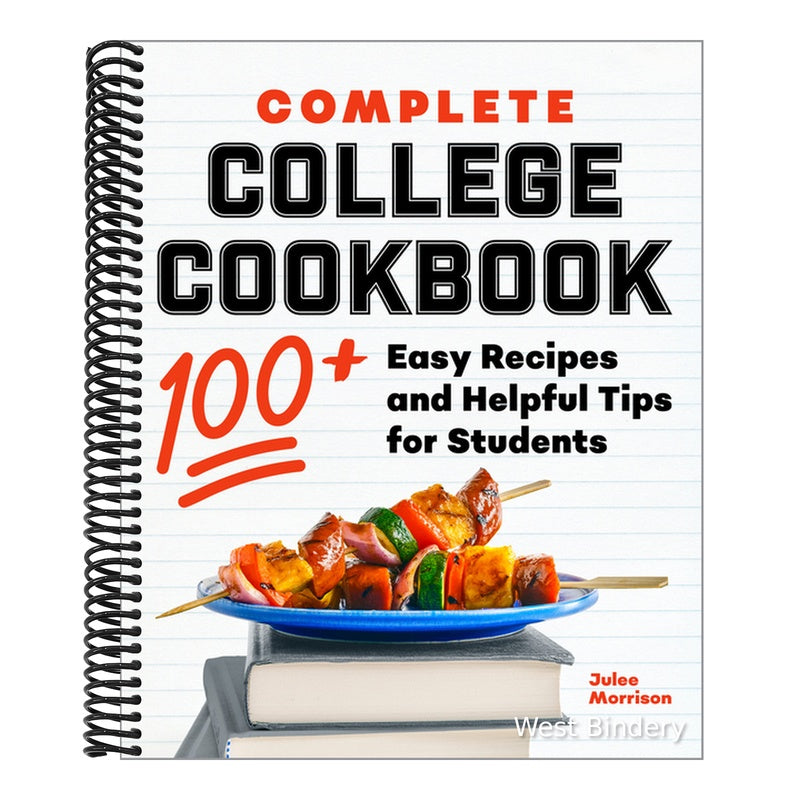 Complete College Cookbook: 100+ Easy Recipes and Helpful Tips for Students