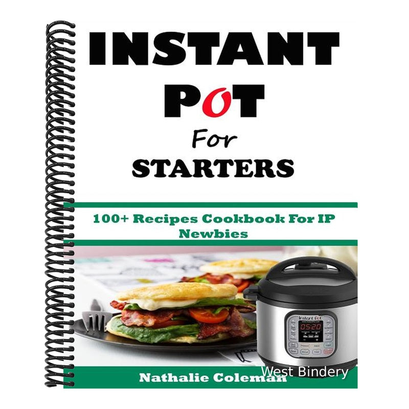 INSTANT POT For STARTERS: 100+ Recipes Cookbook For IP Newbies
