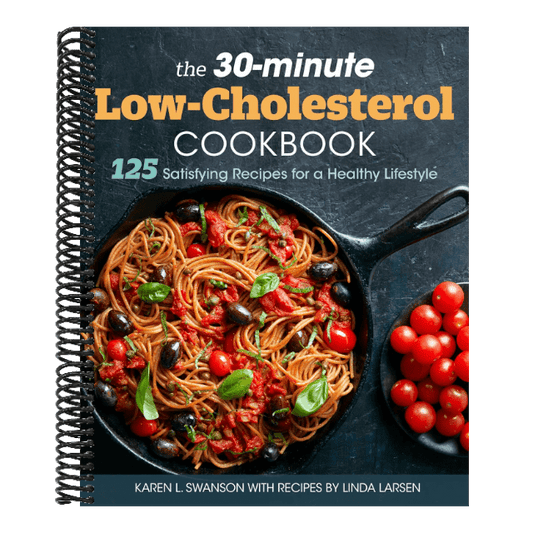 The 30-Minute Low Cholesterol Cookbook: 125 Satisfying Recipes for a Healthy Lifestyle (Spiral Bound)