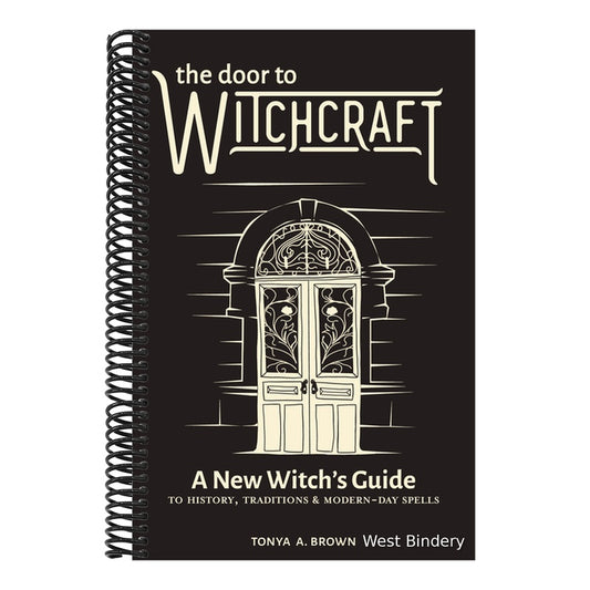 The Door to Witchcraft: A New Witch's Guide to History, Traditions, and Modern-Day Spells