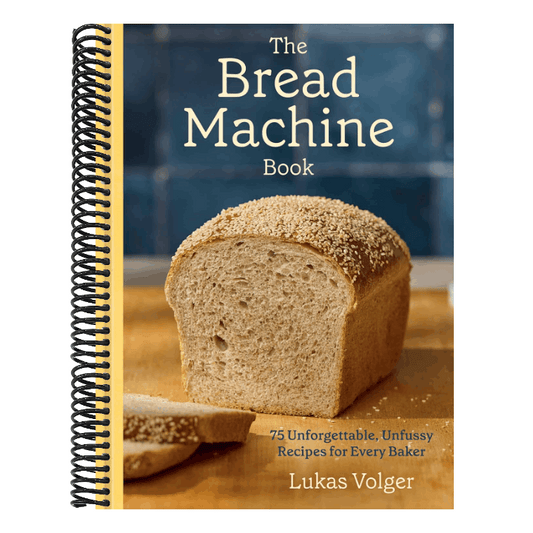 The Bread Machine Book: 75 Unforgettable, Unfussy Recipes for Every Baker [A Baking Cookbook]