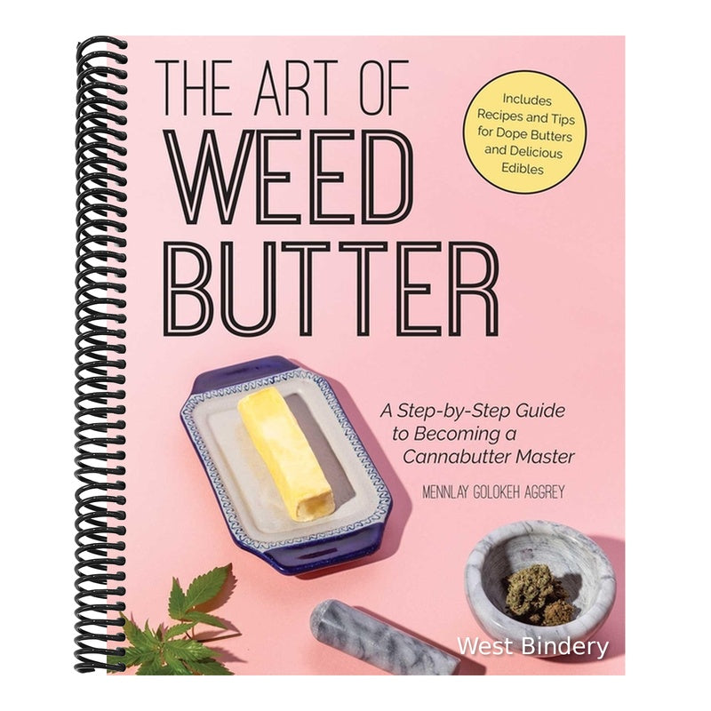 The Art of Weed Butter: A Step-By-Step Guide to Becoming a Cannabutter Master