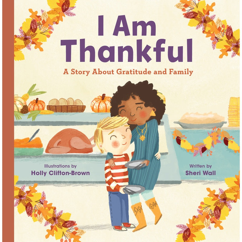 I Am Thankful: A Story about Gratitude and Family