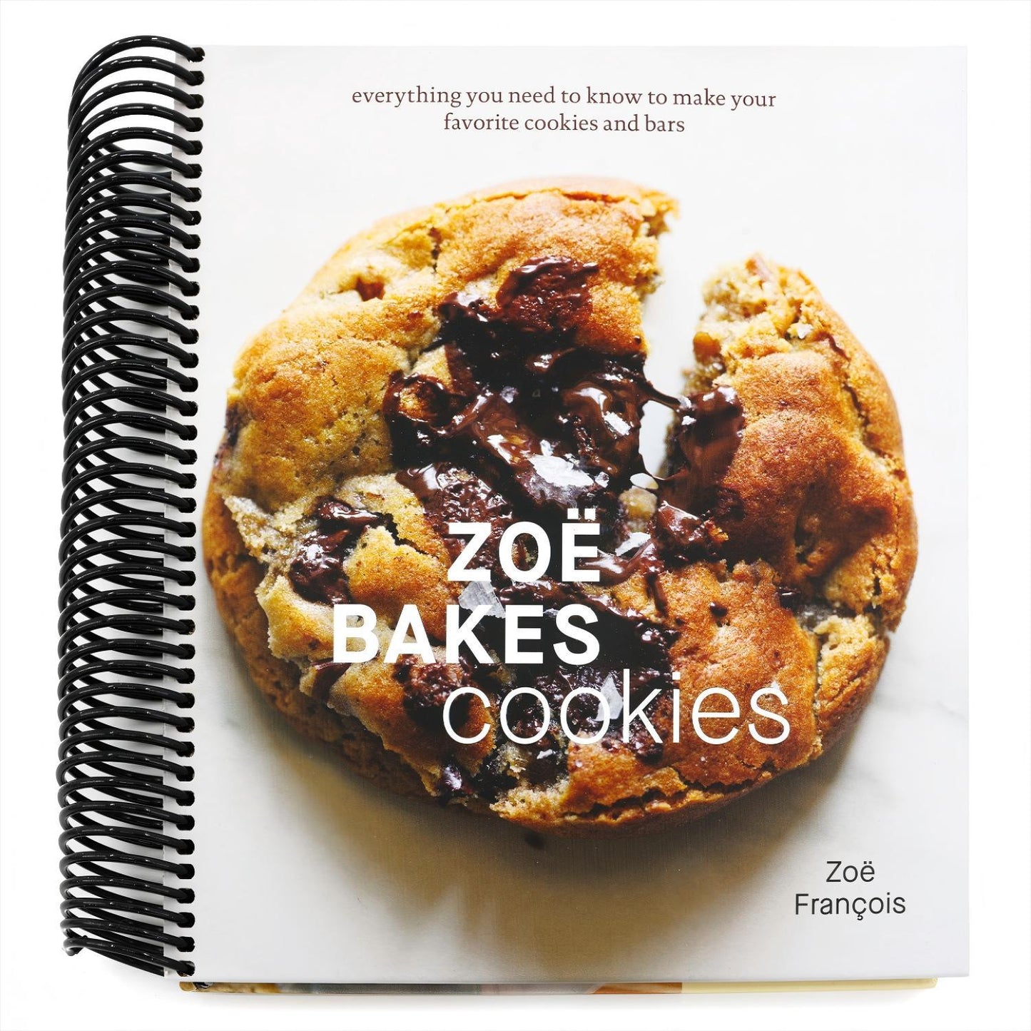 Zoë Bakes Cookies: Everything You Need to Know to Make Your Favorite Cookies and Bars [A Baking Book] (Spiral Bound)