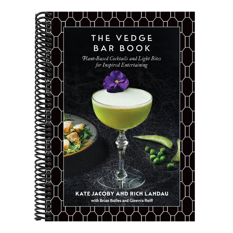 The Vedge Bar Book: Plant-Based Cocktails and Light Bites for Inspired Entertaining