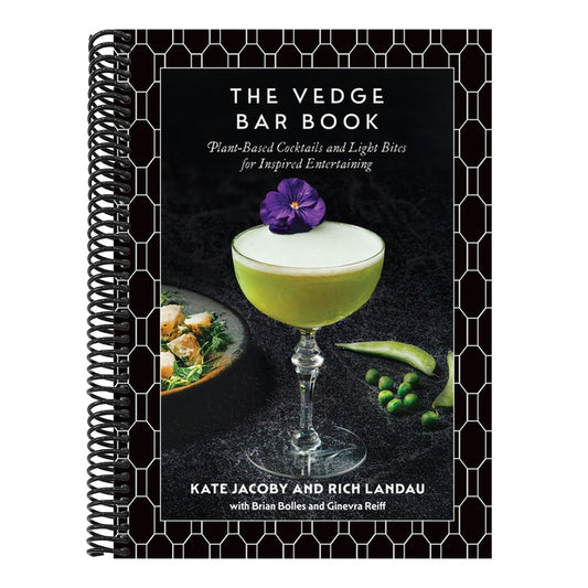 The Vedge Bar Book: Plant-Based Cocktails and Light Bites for Inspired Entertaining