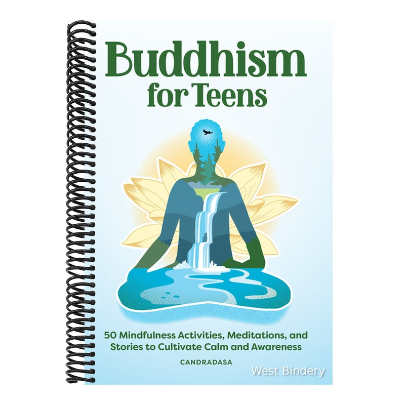 Buddhism for Teens: 50 Mindfulness Activities, Meditations, and Stories to Cultivate Calm and Awareness