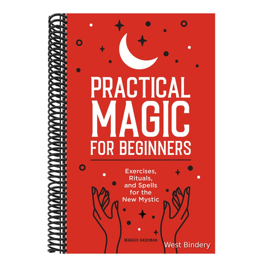 Practical Magic for Beginners: Exercises, Rituals, and Spells for the New Mystic