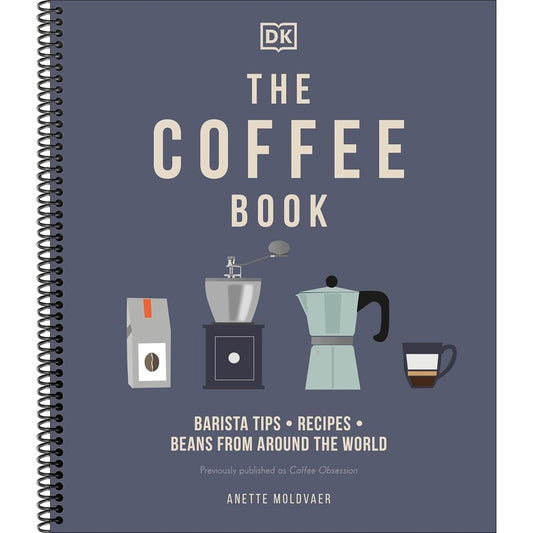 The Coffee Book: Barista Tips * Recipes * Beans from Around the World (Spiral Bound)