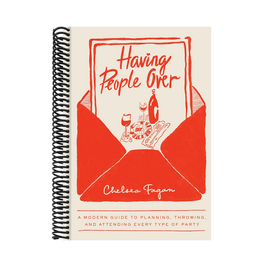 Having People Over: A Modern Guide to Planning, Throwing, and Attending Every Type of Party