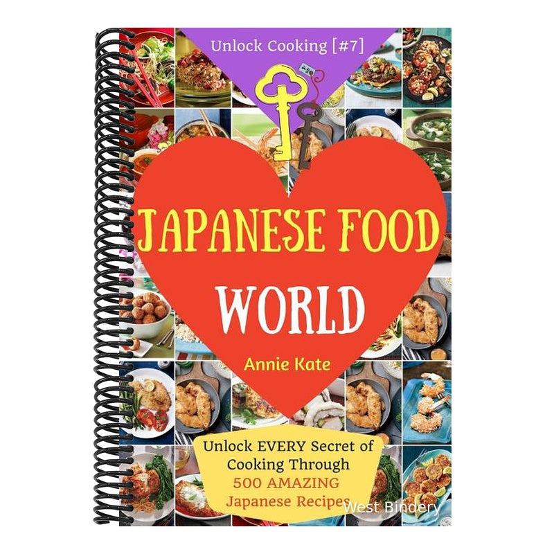 Welcome to Japanese Food World: Unlock EVERY Secret of Cooking Through 500 AMAZING Japanese Recipes (Japanese Coobook, Japanese Cuisine, Asian Cookboo