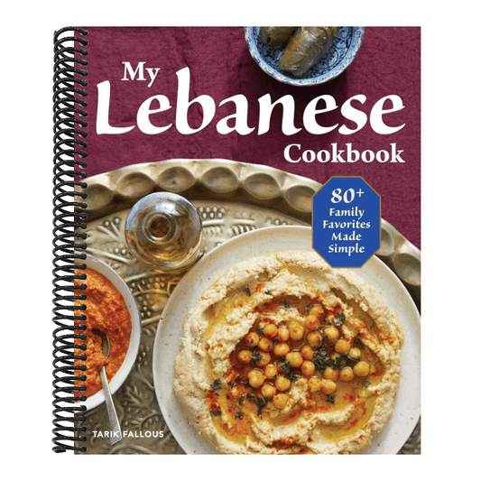 My Lebanese Cookbook: 80+ Family Favorites Made Simple