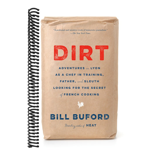Dirt: Adventures in Lyon as a Chef in Training, Father, and Sleuth Looking for the Secret of French Cooking