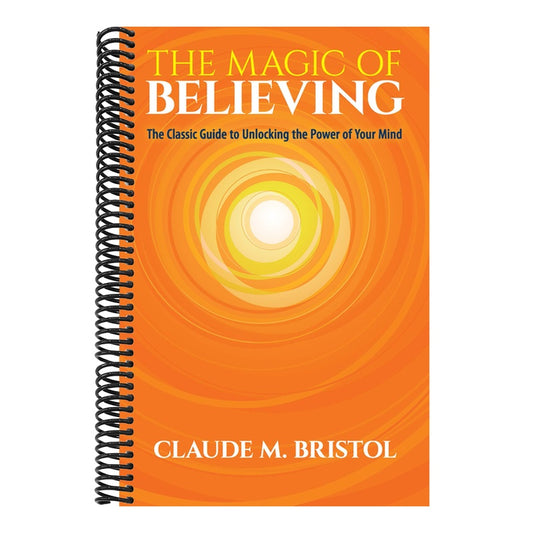 The Magic of Believing: The Classic Guide to Unlocking the Power of Your Mind