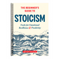 The Beginner's Guide to Stoicism: Tools for Emotional Resilience and Positivity