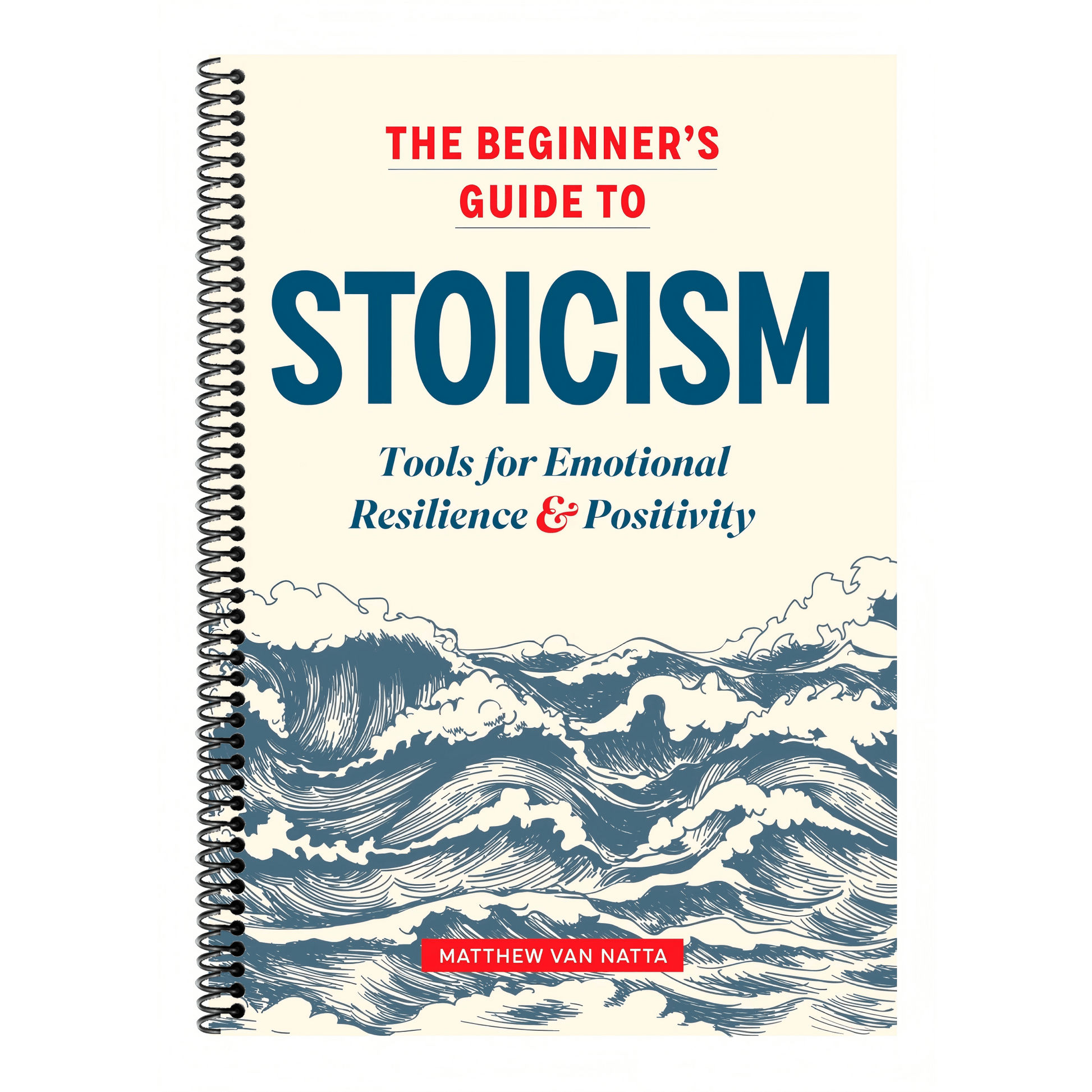 The Beginner's Guide to Stoicism: Tools for Emotional Resilience and Positivity