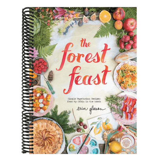 The Forest Feast: Simple Vegetarian Recipes from My Cabin in the Woods