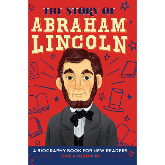 The Story of Abraham Lincoln: An Inspiring Biography for Young Readers