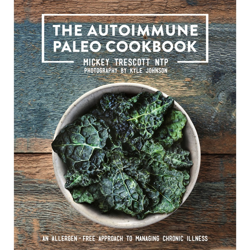 The Autoimmune Paleo Cookbook: An Allergen-Free Approach to Managing Chronic Illness