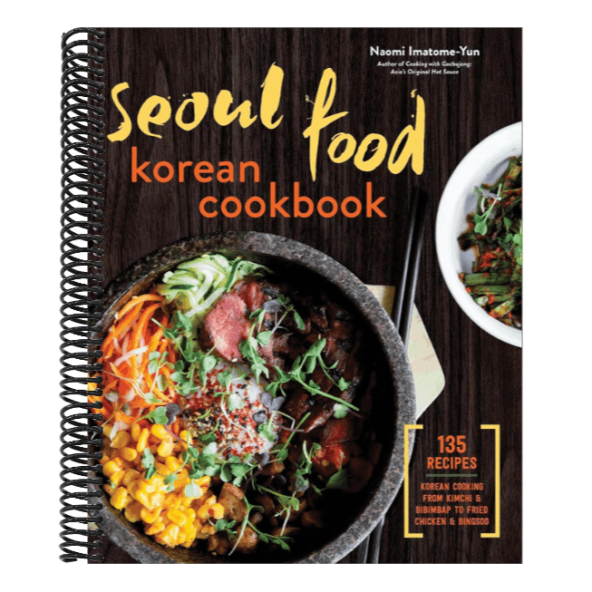 Seoul Food Korean Cookbook: Korean Cooking from Kimchi and Bibimbap to Fried Chicken and Bingsoo