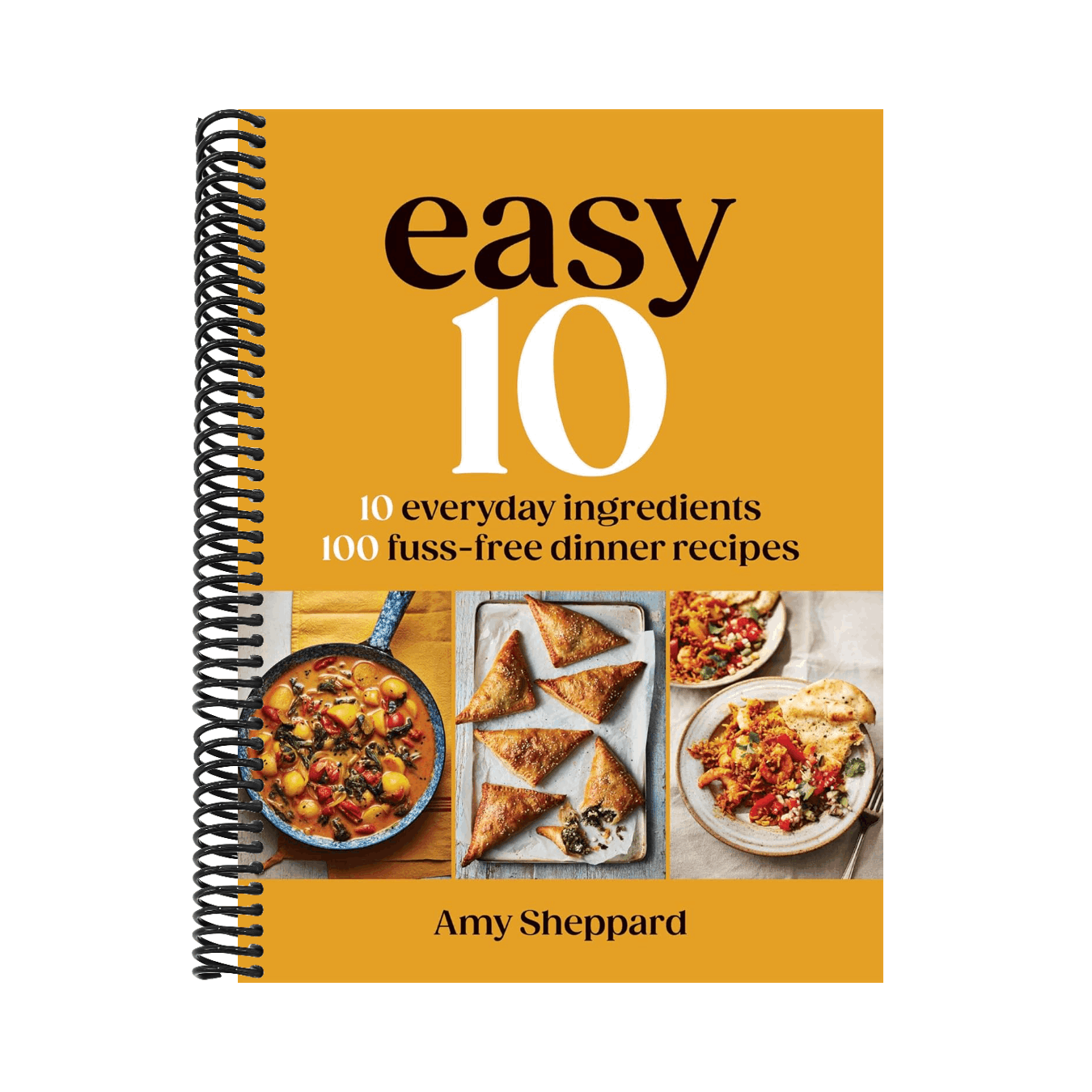 Easy 10: 10 Everyday Ingredients, 100 Fuss-Free Dinner Recipes
