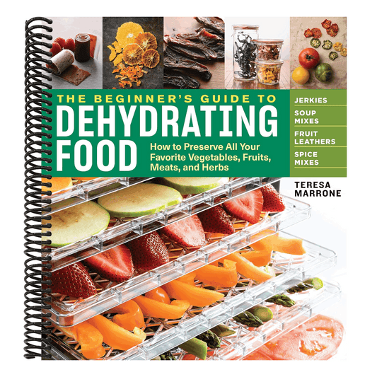 The Beginner's Guide to Dehydrating Food, 2nd Edition: How to Preserve All Your Favorite Vegetables, Fruits, Meats, and Herbs (Spiral Bound)