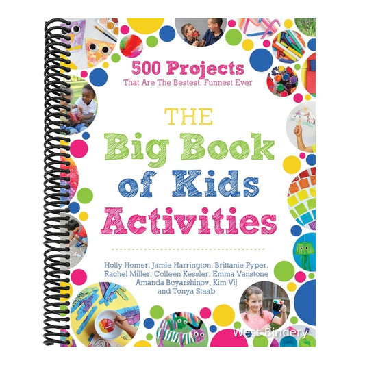 The Big Book of Kids Activities: 500 Projects That Are the Bestest, Funnest Ever