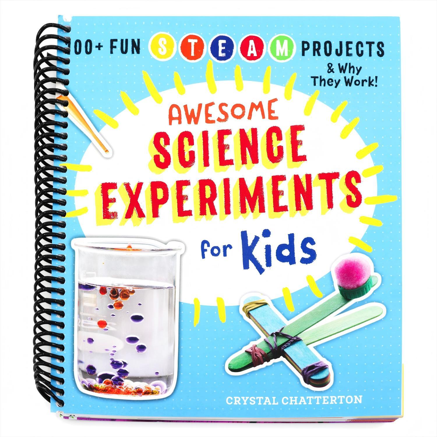 Awesome Science Experiments for Kids: 100+ Fun STEAM Projects and Why They Work (Awesome Steam Activities for Kids) (Spiral Bound)