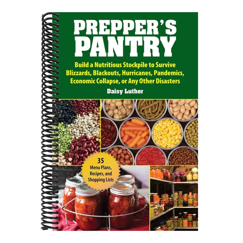 Prepper's Pantry: Build a Nutritious Stockpile to Survive Blizzards, Blackouts, Hurricanes, Pandemics, Economic Collapse, or Any Other Disasters