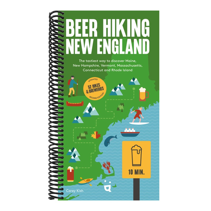 Beer Hiking New England: The Tastiest Way to Discover Maine, New Hampshire, Vermont, Massachusetts, Connecticut and Rhode Island