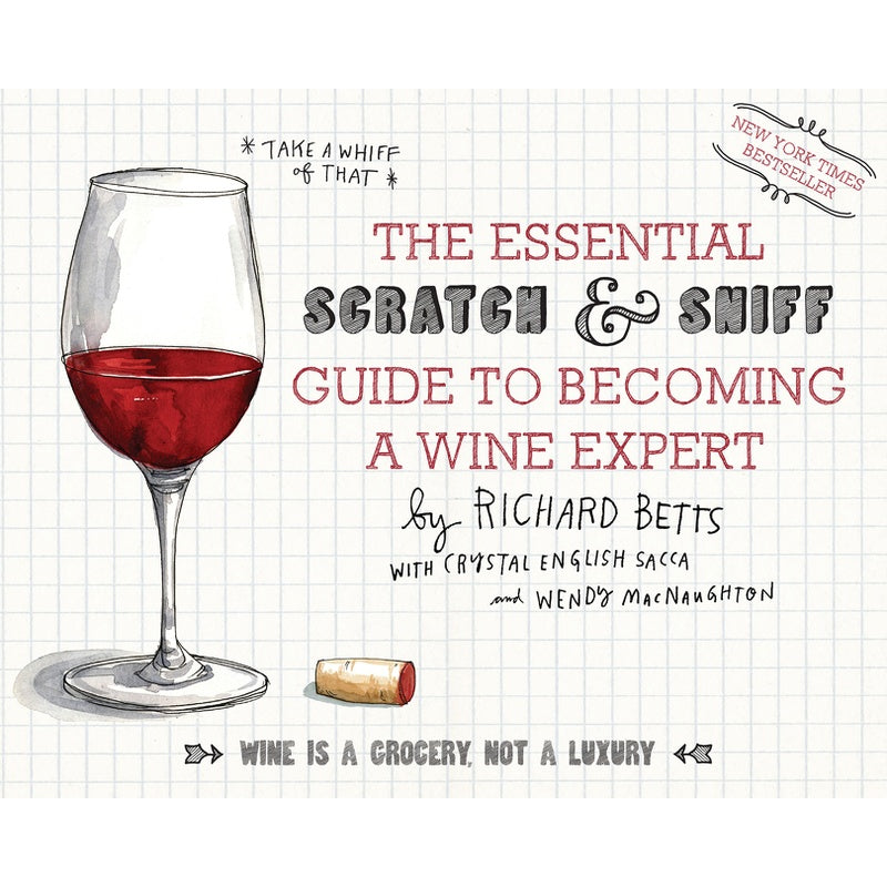 The Essential Scratch & Sniff Guide to Becoming a Wine Expert: Take a Whiff of That