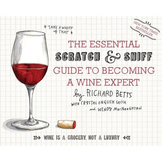 The Essential Scratch & Sniff Guide to Becoming a Wine Expert: Take a Whiff of That