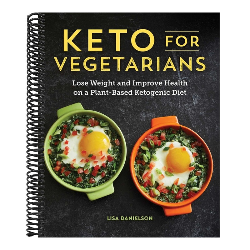 Keto for Vegetarians: Lose Weight and Improve Health on a Plant-Based Ketogenic Diet