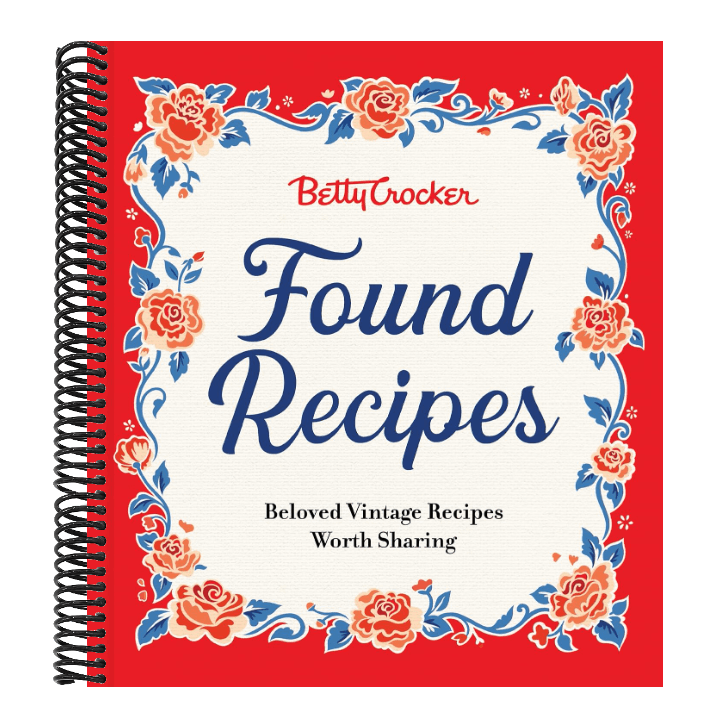 Betty Crocker Found Recipes: Beloved Vintage Recipes Worth Sharing