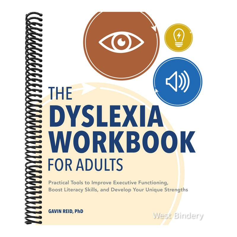 The Dyslexia Workbook for Adults: Practical Tools to Improve Executive Functioning, Boost Literacy Skills, and Develop Your Unique Strengths