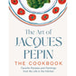 The Art of Jacques Pépin: Favorite Recipes and Paintings from My Life in the Kitchen