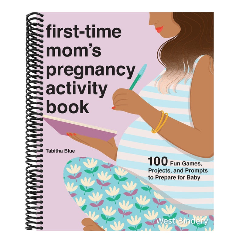 First-Time Mom's Pregnancy Activity Book: 100 Fun Games, Projects, and Prompts to Prepare for Baby