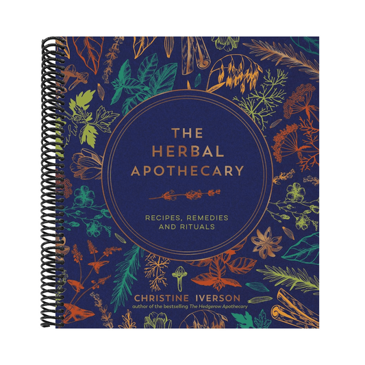 The Herbal Apothecary: Recipes, Remedies and Rituals