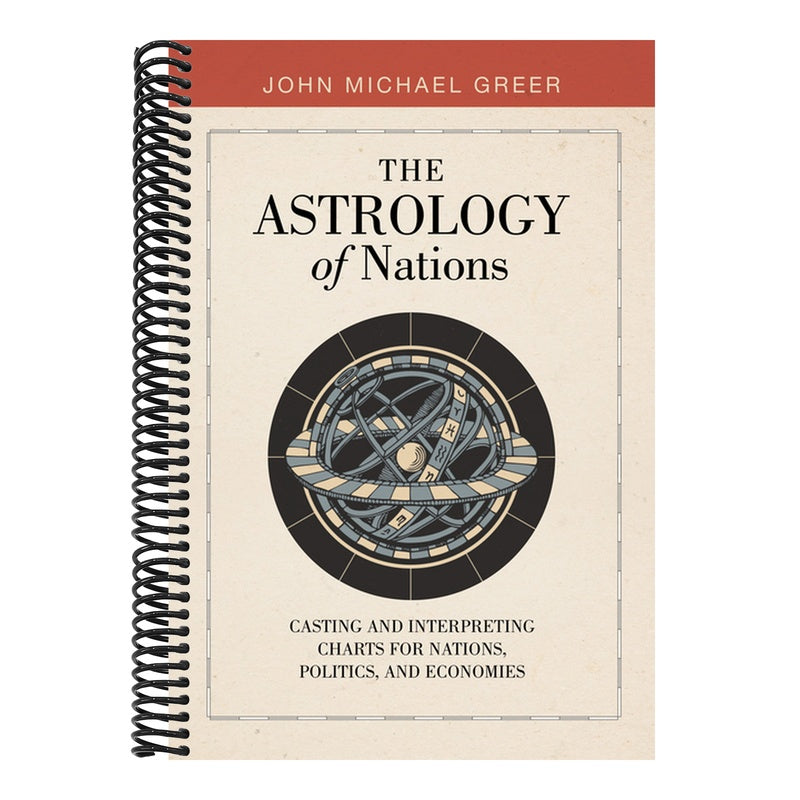 The Astrology of Nations: Casting and Interpreting Charts for Nations, Politics, and Economies