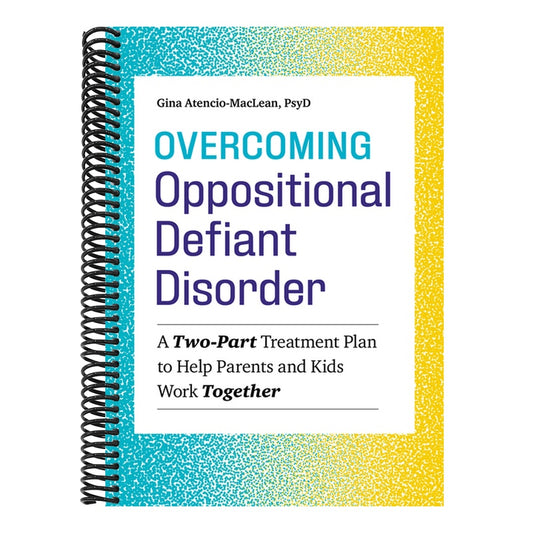 Overcoming Oppositional Defiant Disorder: A Two-Part Treatment Plan to Help Parents and Kids Work Together (Spiral Bound)